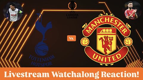 Tottenham Hotspur FC Vs. Manchester United FC 2025 UEFA Europa League Final Live Watchalong Reaction