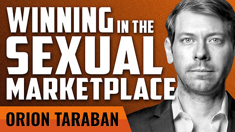 Winning in the Sexual Marketplace with Orion Taraban