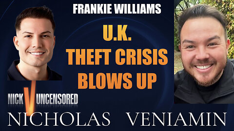 Frankie Williams Discusses UK Theft Crisis Blows Up with Nicholas Veniamin