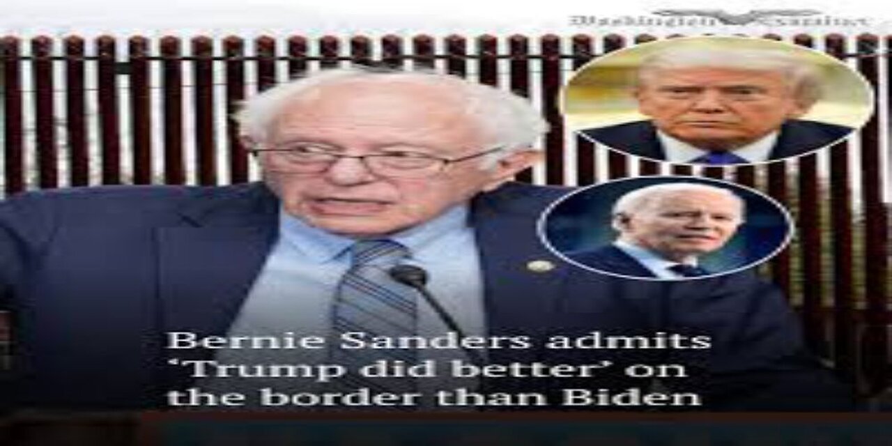 Bernie Sanders Admits Trump Handled Border Better Than Biden