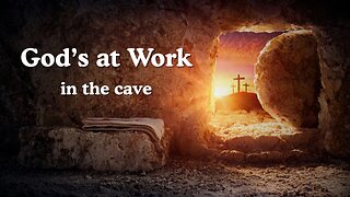 God's at Work in the Cave