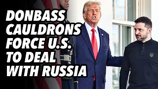 Donbass cauldrons force US to deal with Russia