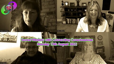 [2022-08-15] Sacred Wisdom With Connecting Consciousness - Monday 15th August 2022