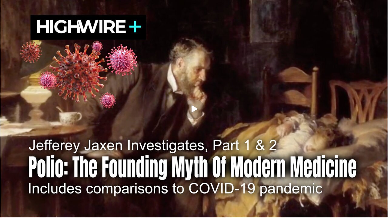 Polio: The Founding Myth Of Modern Medicine (Jefferey Jaxen Investigates, Parts 1 & 2)