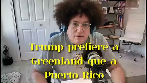 Trump prefiere a Greenland que a Puerto Rico