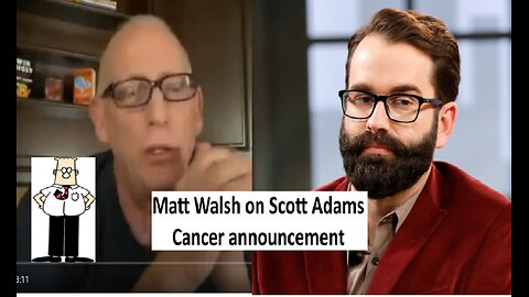 Matt Walsh on Scott Adams cancer announcement, Dilbert creator