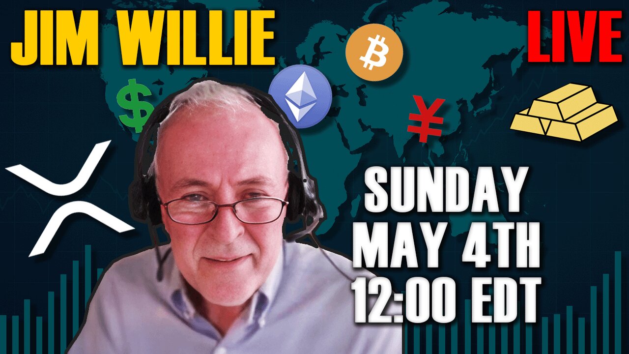 A Discussion With Jim Willie | LIVE Sunday May 4th 12:00 PM EDT
