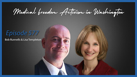 Ep. 577 Medical Freedom Activism in Washington