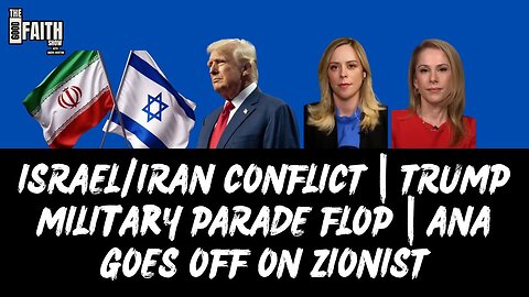 ISRAEL/IRAN CONFLICT | TRUMP MILITARY PARADE FLOP | ANA GOES OFF ON ZIONIST