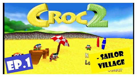 Ep.1 | Sailor Village (Croc 2) *NC*