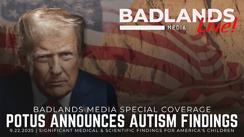 Badlands Media Special Coverage - President Trump Makes Announcement on Autism Findings