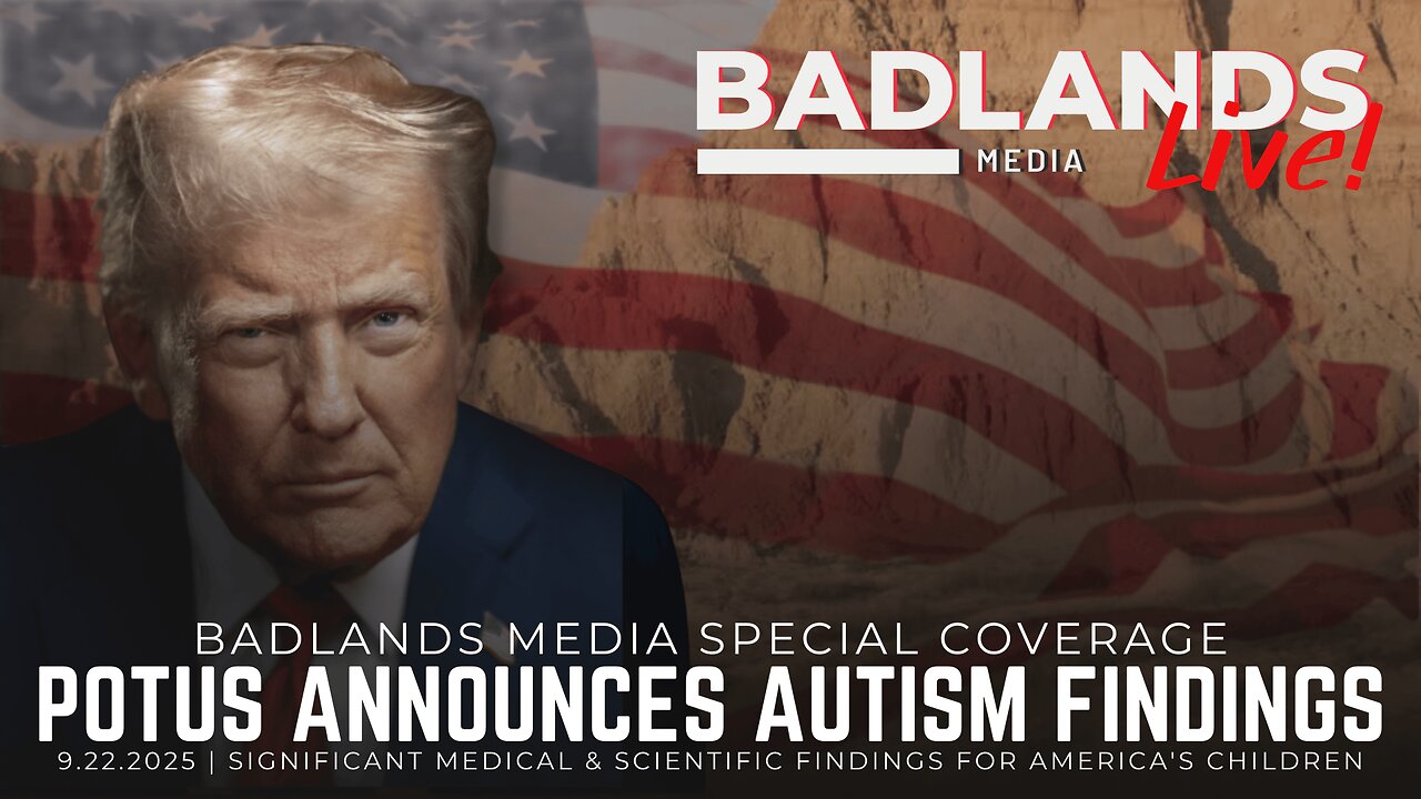 Badlands Media Special Coverage - President Trump Makes Announcement on Autism Findings