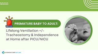 Premature Baby to Adult: Lifelong Vent +/- Trache & Independence at Home after PICU/NICU