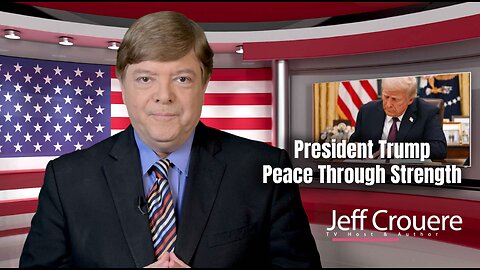 President Trump Believes in Peace Through Strength #politicalcommentary #jeffcrouere
