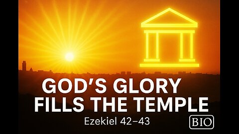 Ezekiel 42-43 Explained | God’s Glory Fills the Temple | 9/10/25