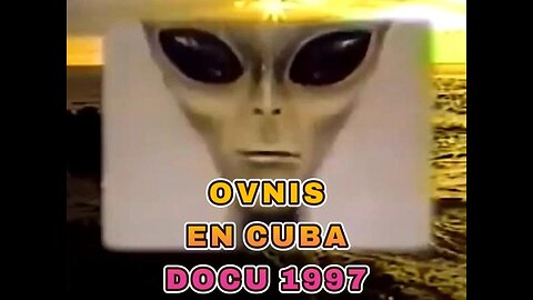 OVNIS ¿en Cuba? Documental ovni (1997) Encuentros Cercanos del Tercer Tipo en Cuba