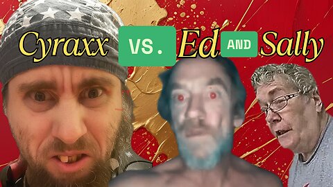 Cyraxx VS. Ed And Sally