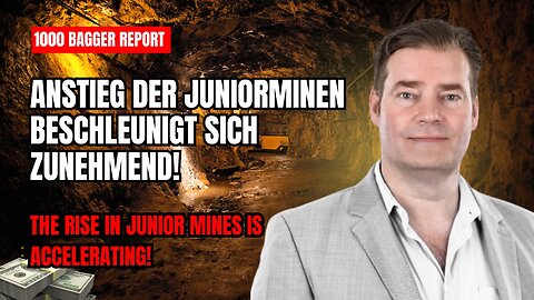 Anstieg der Juniorminen beschleunigt sich zunehmend!