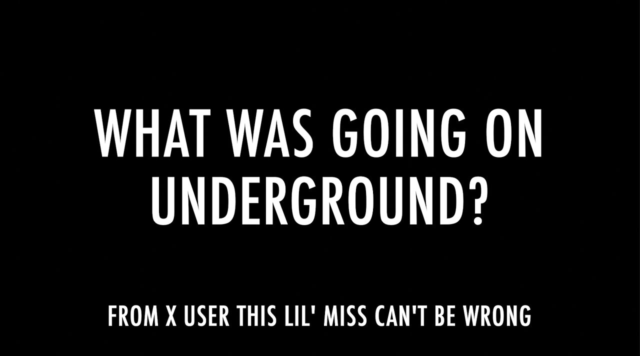 WHAT WAS GOING ON UNDERGROUND?