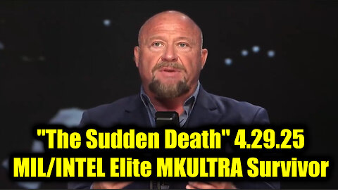 Alex Jones: Emergency Broadcast "The Sudden Death" 4.29.25 - MIL/INTEL Elite MKULTRA Survivor