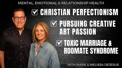🔴 Christian Perfectionism | Pursuing Creative Passions | Toxic Marriage and Roommate Syndrome