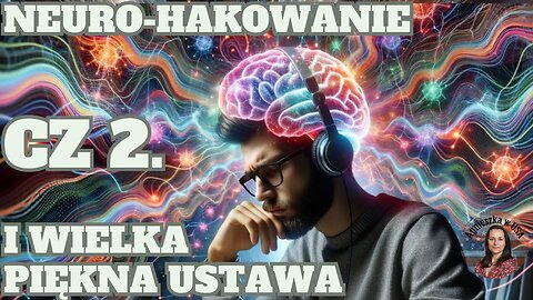 CZ. 2. One Big Beautiful Bill ujawnia: wojna o Twoje myśli trwa, Alfa, theta i stracona wolna wola.