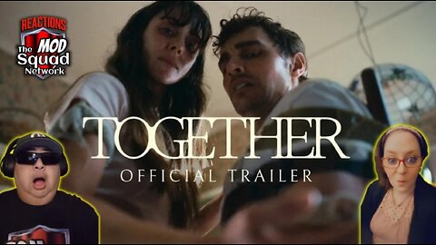 Together Trailer Reaction Video | MOD Squad Reacts