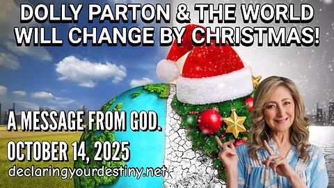 DOLLY PARTON & THE WORLD WILL CHANGE BY CHRISTMAS - A MESSAGE FROM GOD - 10/14/25