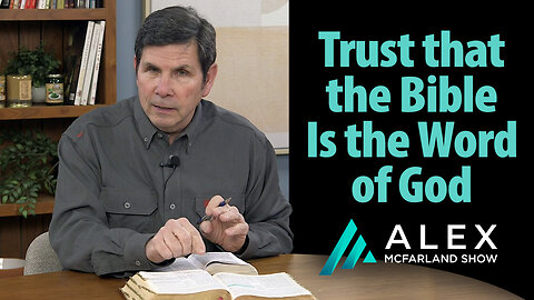 Trust that the Bible Is the Word of God: AMS Webcast 731