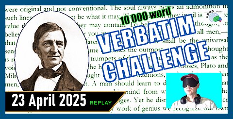 April verbatim (10K word) challenge | 23 Apr 2025 (replay)