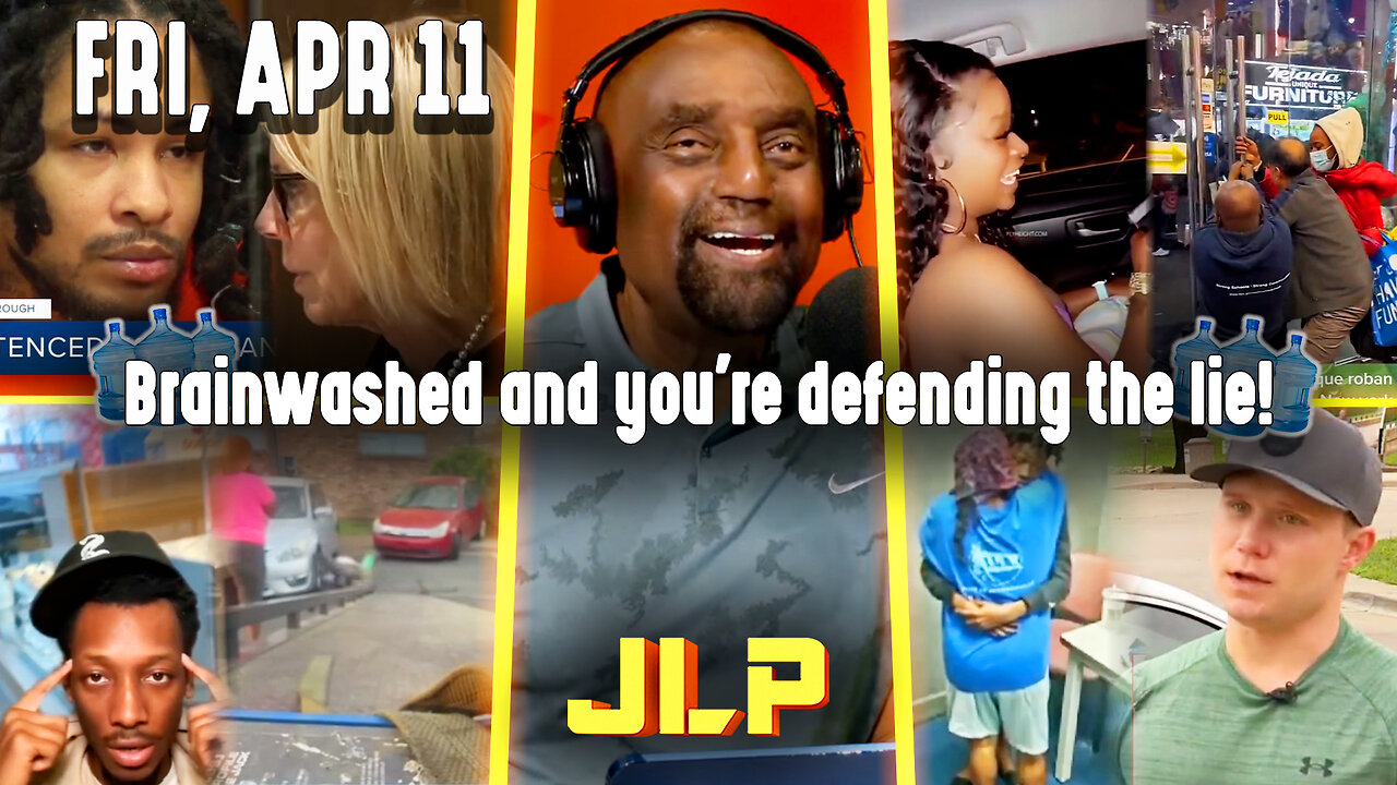 Brainwashed and you're defending the lie! | JLP Fri 4-11-25