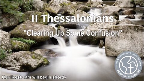 9-21-2025 "Clearing Up Some Confusion" 2 Thessalonians 2:1–8 Pastor Ed Bailey