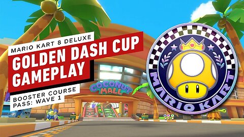 Mario Kart 8 Deluxe - Booster Course Pass Wave 1 - Golden Dash Cup Gameplay