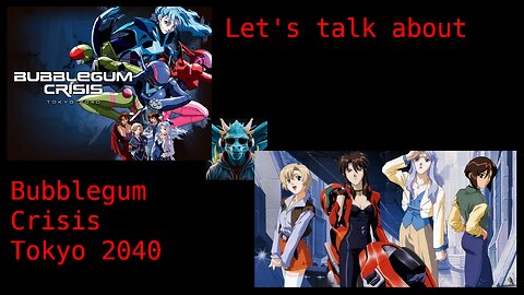 Episode 50: Talking about Bubblegum Crisis Tokyo 2040 Episodes 1 - 5