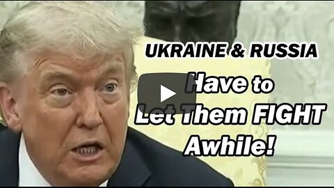 Trump: Ukraine & Russia Will Have to FIGHT Awhile /Lt Col Daniel Davis