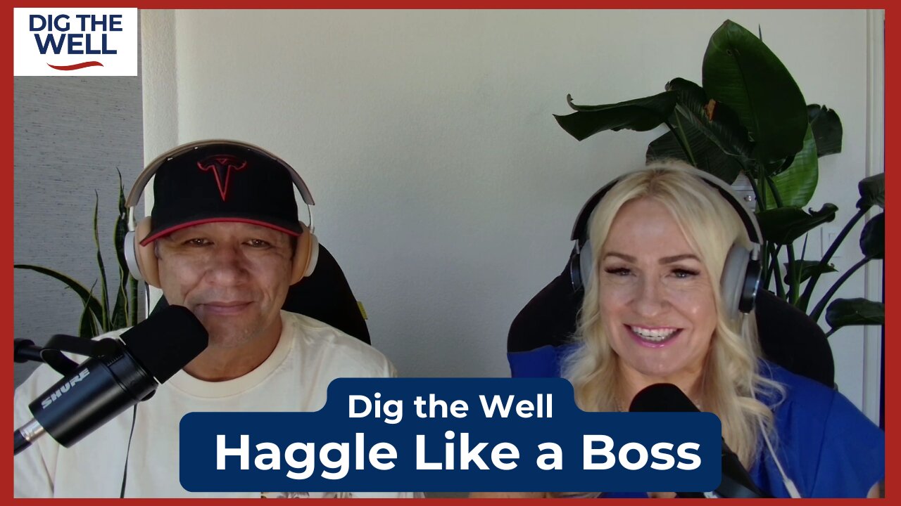 Dig the Well | Episode 36: Haggle Like a Boss