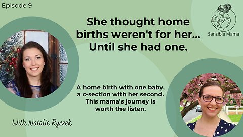#9 | She Thought Home Birth Wasn't for Her — Until She Had One | With Natalie Ryczek