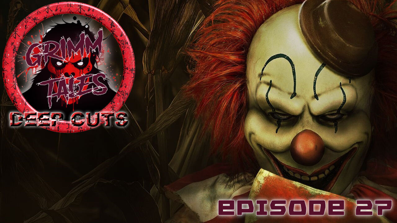Grimm Tales Deep Cuts E27 - Clown In A Cornfield