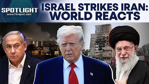 West Asia_ Israeli Strikes on Iran_s Nuclear Facilities Draw Global Condemnation _ Spotlight _ N18G