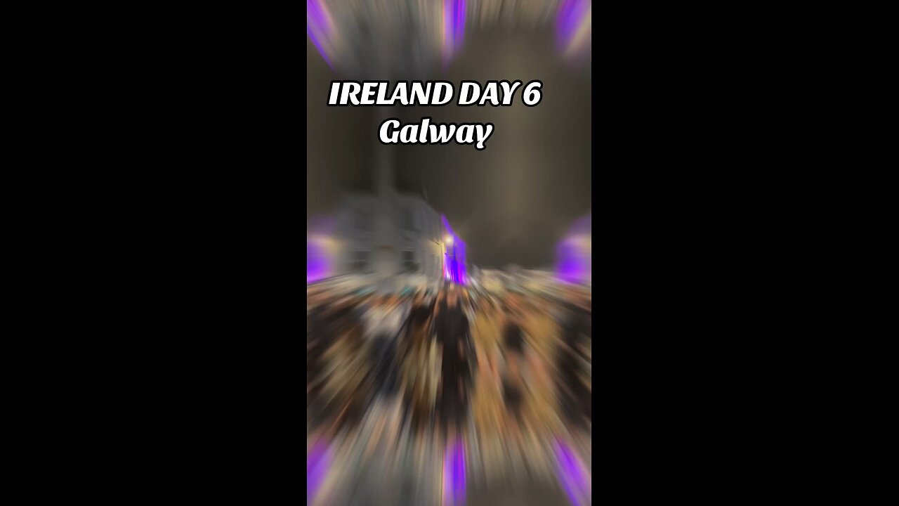 Day 6 Galway