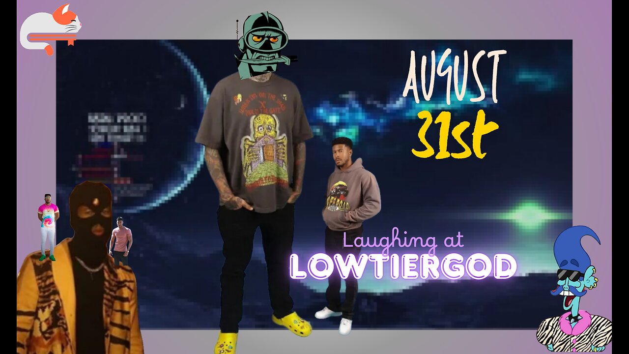 Laughing at Lowtiergod & other lolcows🍿 || August 31st