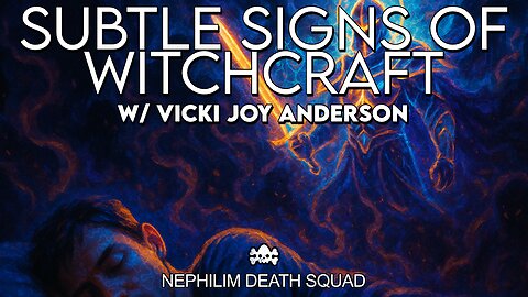 The Subtle Signs of Witchcraft w/ Vicki Joy Anderson | Nephilim Death Squad