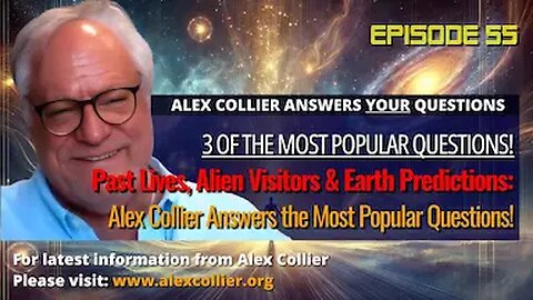 Past Lives, Alien Visitors & Earth Predictions: Alex Collier Answers the Most Popular Questions!