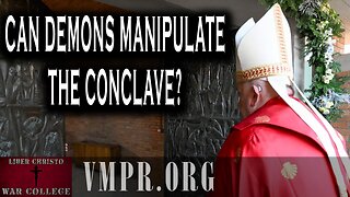 07 May 25, Jesus 911: Can Demons Manipulate the Conclave?