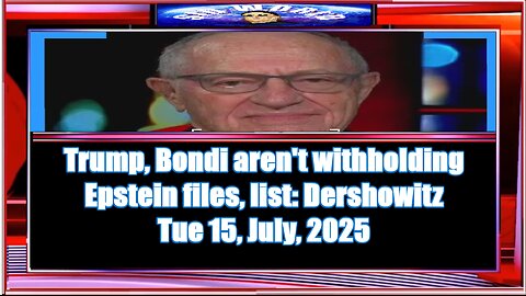 Trump, Bondi aren't withholding Epstein files, list Dershowitz