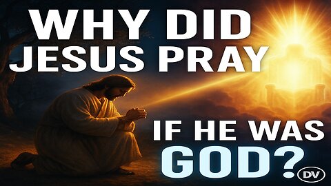 Why Did Jesus Pray If He Was God? | A Message of Faith and Hope