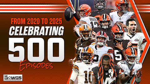 Celebrating 500 EPISODES + How We Would Fix the Browns