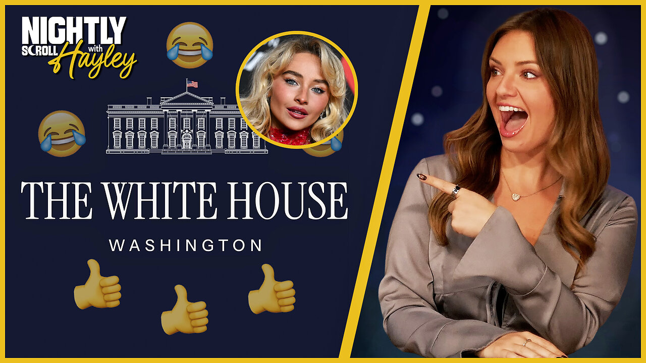 White House Claps Back At Sabrina Carpenter - Nightly Scroll w/ Hayley Caronia (Ep.189)
