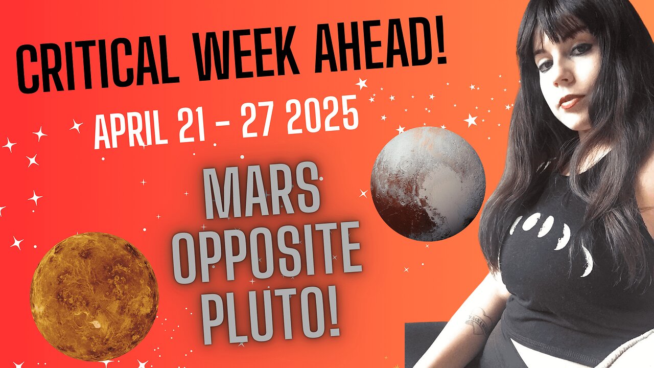 🚨 CRITICAL WEEK AHEAD! ~ Astrology for April 21 to 27 2025
