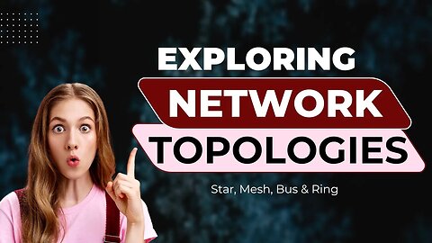 Exploring Network Topologies_ Star, Mesh, Bus & Ring